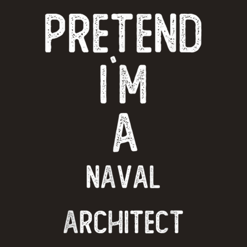 Pretend I`m A Naval Architect Shirt Funny Halloween Tank Top by Fashonus | Artistshot