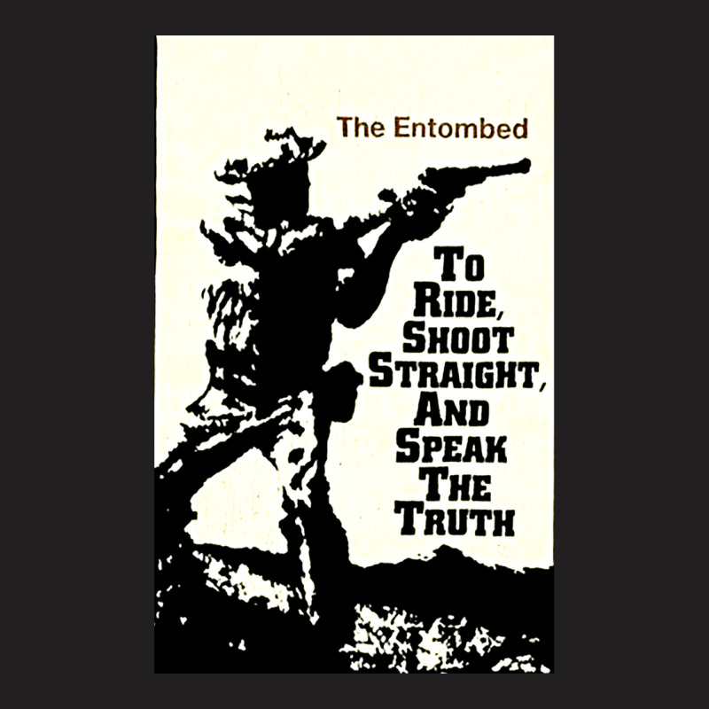 Entombed To Ride Shoot Straight, 1997, Entombed, To Ride, Shoot, Strai T-shirt | Artistshot