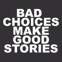 Bad Choices Make Good Stories Vintage Hoodie | Artistshot