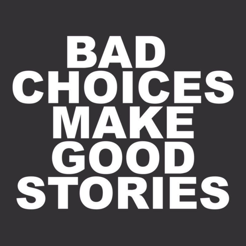 Bad Choices Make Good Stories Vintage Hoodie by cm-arts | Artistshot