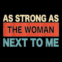 Strong. As The. Woman Next. To Me   Pro. Feminism  Copy Long Sleeve Shirts | Artistshot