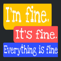 I_m Fine. It_s Fine. Everything Is Fine Crewneck Sweatshirt | Artistshot