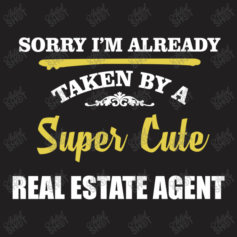 Sorry I'm Taken By Super Cute Real Estate Agent T-shirt | Artistshot