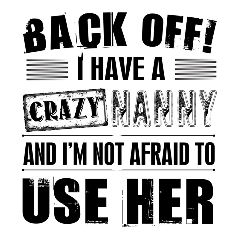 Back Off I Have A Crazy Nanny And I'm Not Afraid To User Her Portrait Canvas Print | Artistshot