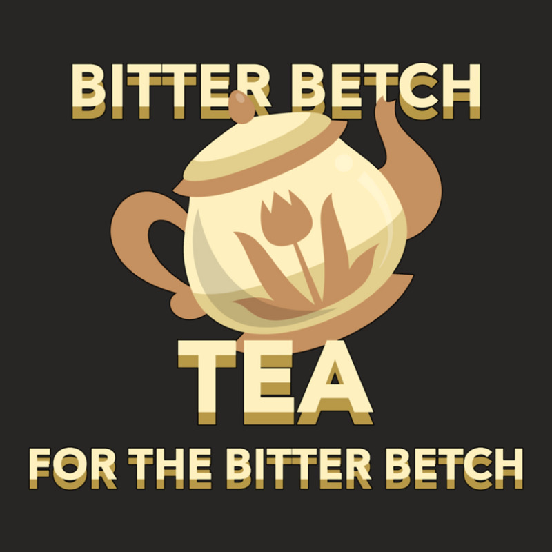 Bitter Betch Tea Ladies Fitted T-Shirt by cm-arts | Artistshot