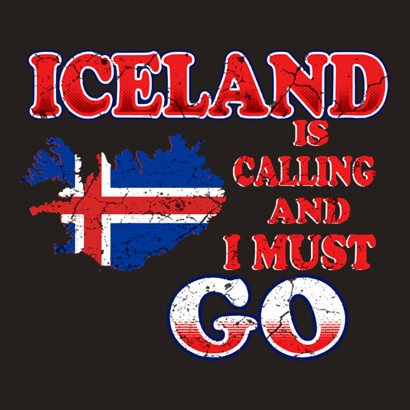 Iceland Is Calling And I Must Go Tank Top by Quick Scully | Artistshot