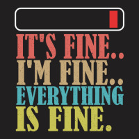 It_s Fine I_m Fine Everything Is Fine T-shirt | Artistshot