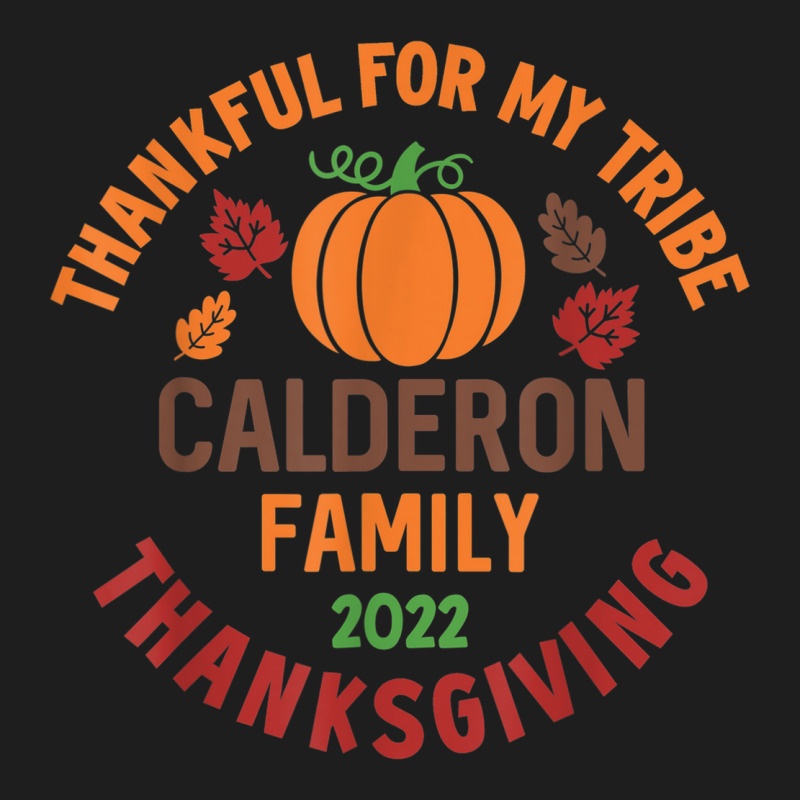 Calderon Family Thanksgiving 2022   Thankful For My Tribe Classic T-shirt by Prestige | Artistshot