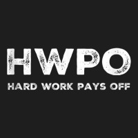 Hwpo Hard Work Pays Off. Workout And Life Statement Tank Top Classic T-shirt | Artistshot