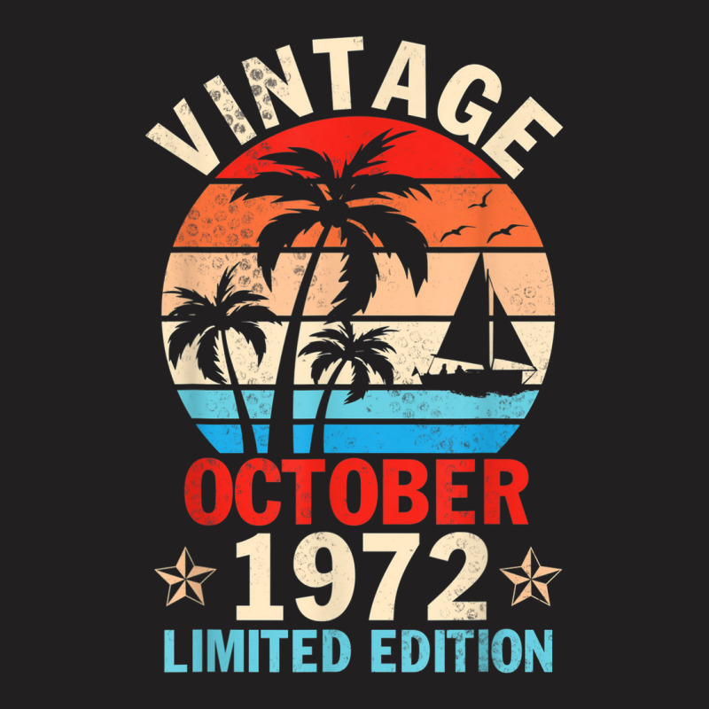 Vintage October 1972 Happy Birthday 50 Years Old Ltd Edition T-shirt | Artistshot