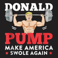 Donald Pump Funny Trump Swole Again Weight Lifting Workout Tank Top T-shirt | Artistshot