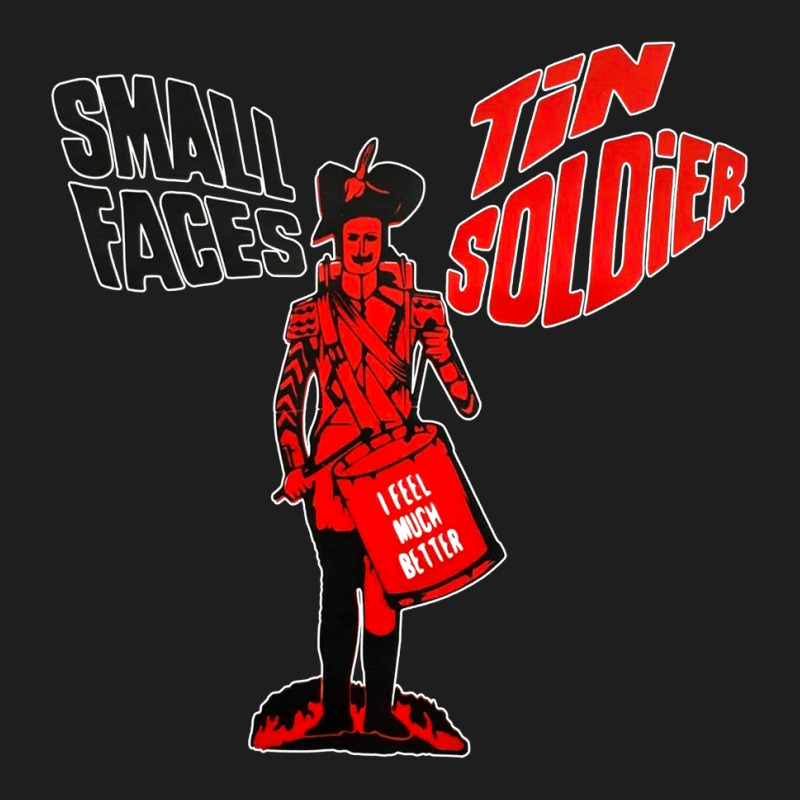 Small Faces Tin Soldier, Small, Faces, Tin, Soldier, Small Faces Tin S Classic T-shirt | Artistshot