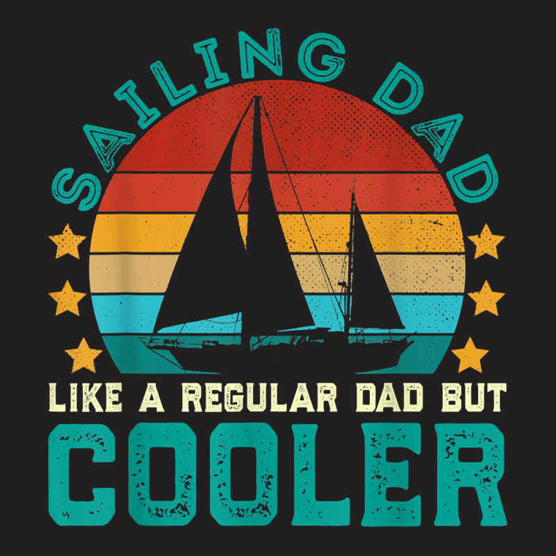 Vintage Sailing Dad - Funny Sailor Father's Day Sail Boat T-shirt | Artistshot