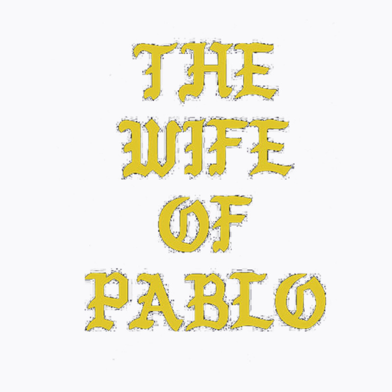 The Wife Of Pablo T-shirt | Artistshot