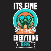 It_s Fine I_m Fine Everything Is Fine  (6) T-shirt | Artistshot