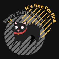 It_s Fine I_m Fine Everything Is Fine Cat Metal Print Horizontal | Artistshot