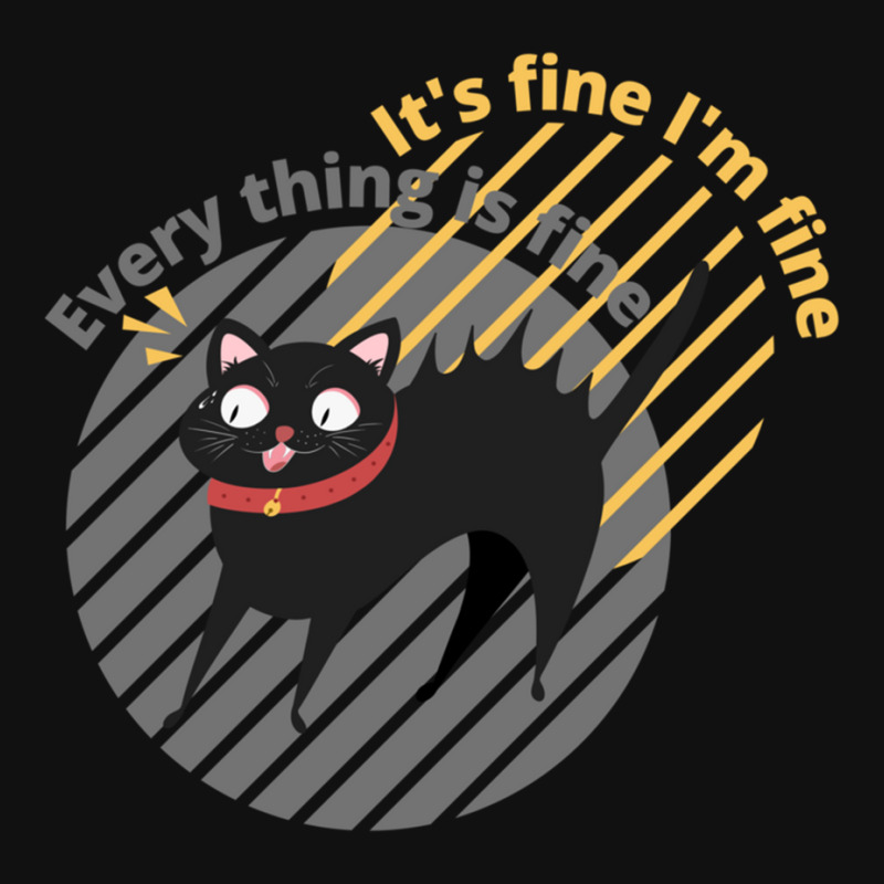 It_s Fine I_m Fine Everything Is Fine Cat Metal Print Horizontal | Artistshot