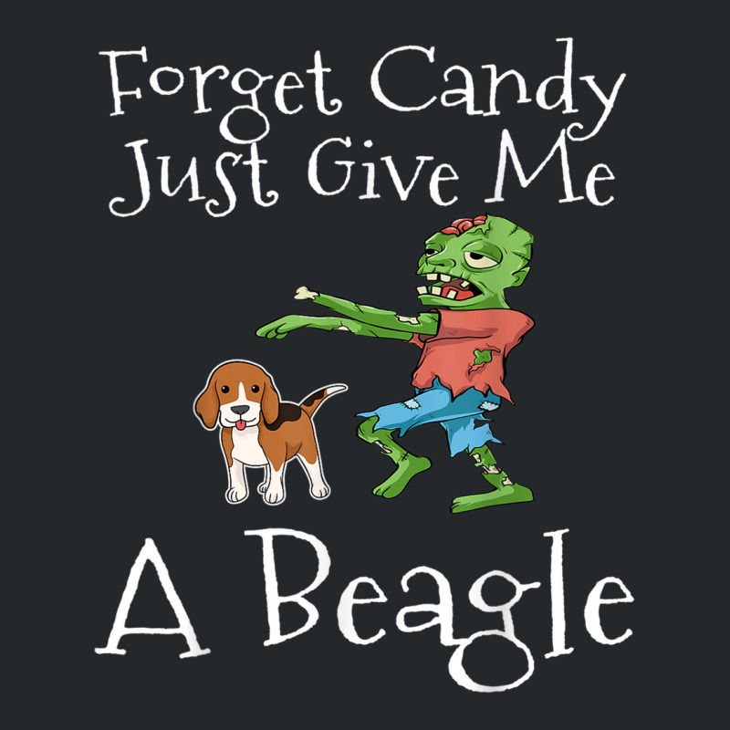 Forget Candy Just Give Me A Beagle Funny Halloween Zombie Crewneck Sweatshirt by Fashonus | Artistshot