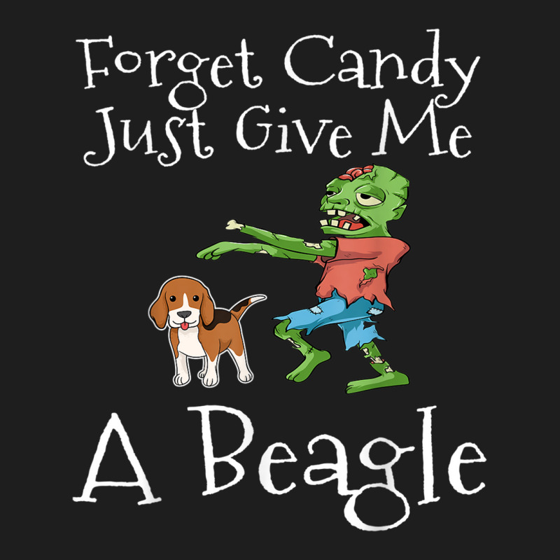 Forget Candy Just Give Me A Beagle Funny Halloween Zombie Classic T-shirt by Fashonus | Artistshot