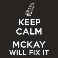 Keep Calm, Mckay Will Fix It Ladies Fitted T-shirt | Artistshot