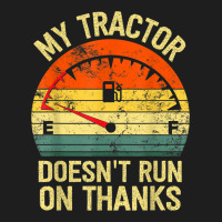 My Tractor Doesn't Run On Thanks Farmers Empty Fuel Vintage Classic T-shirt | Artistshot