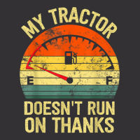 My Tractor Doesn't Run On Thanks Farmers Empty Fuel Vintage Vintage Hoodie | Artistshot