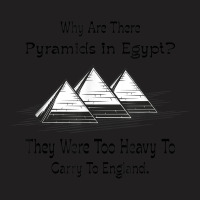 Why Are There Pyramids In Egypt Funny T-shirt | Artistshot