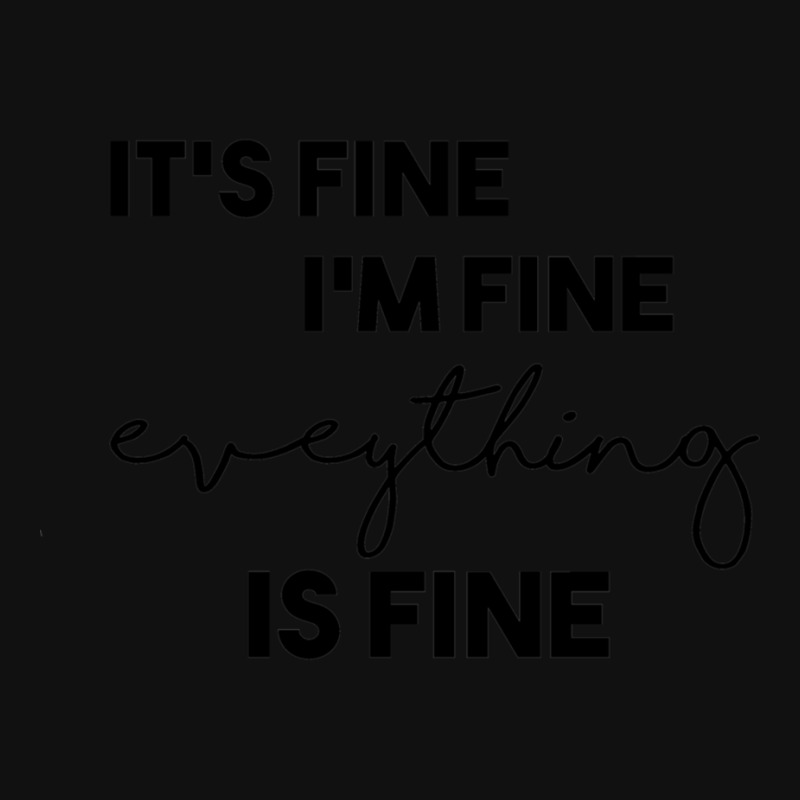 It_s Fine I_m Fine Eveything Is Fine Portrait Canvas Print | Artistshot