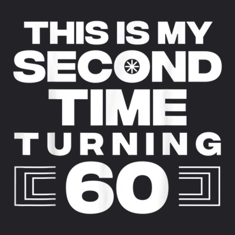 This Is My Second Time Turning 60 Year Old Birthday Squad Youth Tee by Fashlaza | Artistshot