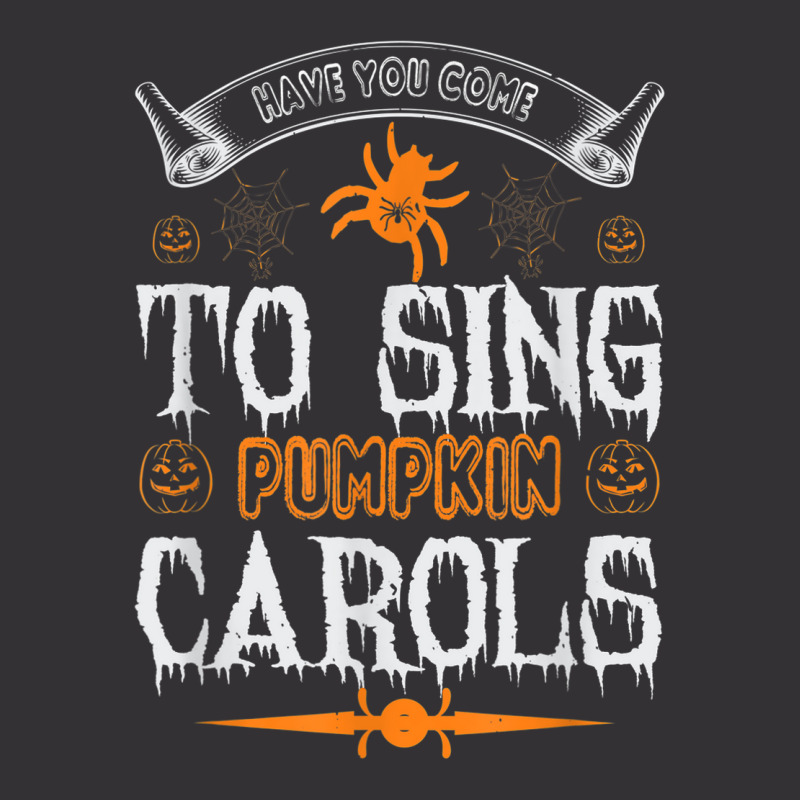 Have You Come To Sing Pumpkin Carols Funny Halloween Vintage Short | Artistshot