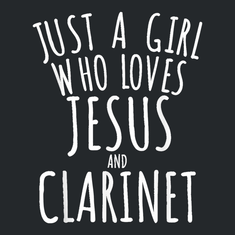 Just A Girl Who Loves Jesus And Clarinet Funny Crewneck Sweatshirt | Artistshot