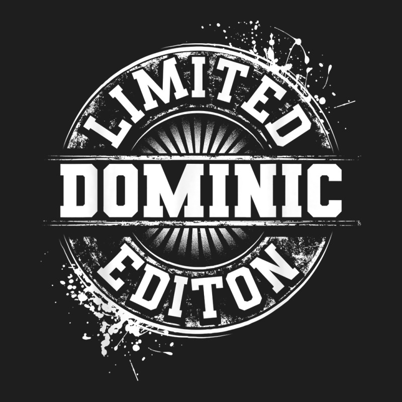 Dominic Limited Edition Funny Personalized Name Joke Gift Classic T-shirt by StaceyDebbie | Artistshot