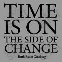 Time Is On The Side Of Change   Ruth Bader Ginsburg Crewneck Sweatshirt | Artistshot