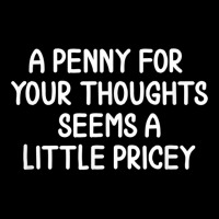 Funny, Penny For Your Thoughts. Sarcastic Joke Tee,black,small Adjustable Cap | Artistshot