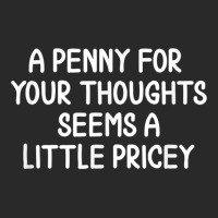 Funny, Penny For Your Thoughts. Sarcastic Joke Tee,black,small Printed Hat | Artistshot