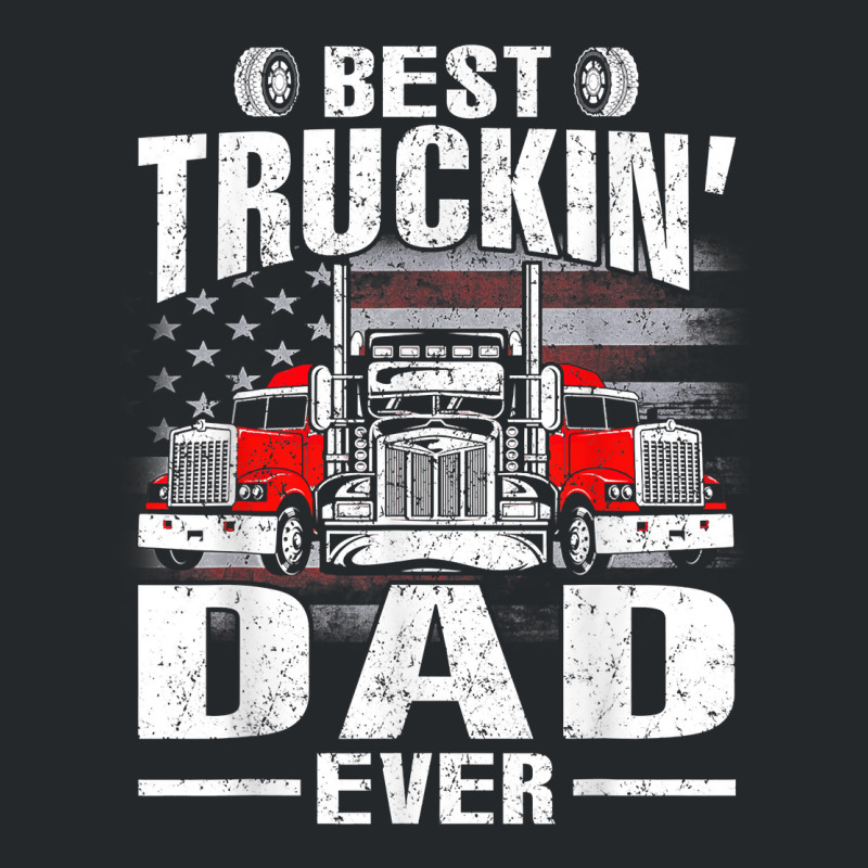 Best Truckin_ Dad Ever Usa Flag Crewneck Sweatshirt by JustinStringer | Artistshot