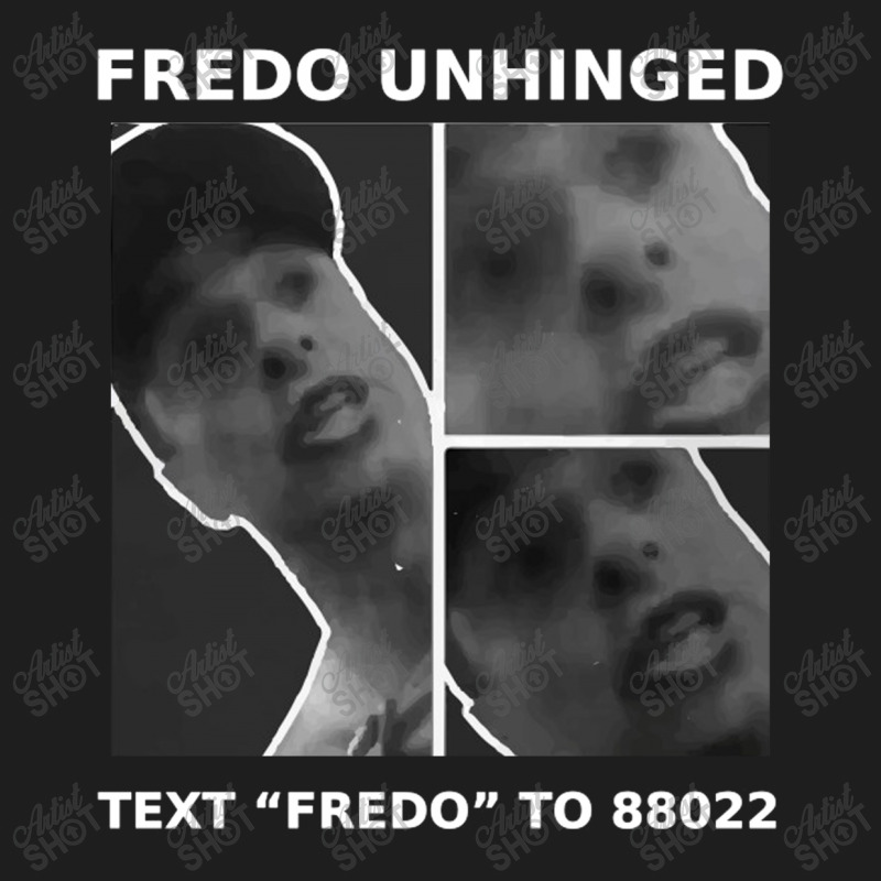 Fredo Unhinged Classic T-shirt | Artistshot