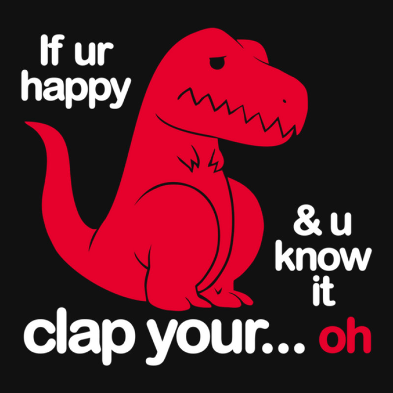 If Ur Happy And U Know It Clap Your Oh Portrait Canvas Print | Artistshot