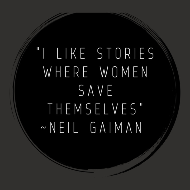 I Like Stories Where Women Save Themselves  Quote By Neil Gaiman Champion Hoodie by AARONROLLER | Artistshot