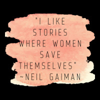 I Like Stories Where Women Save Themselves  Quote By Neil Gaiman V-neck Tee | Artistshot