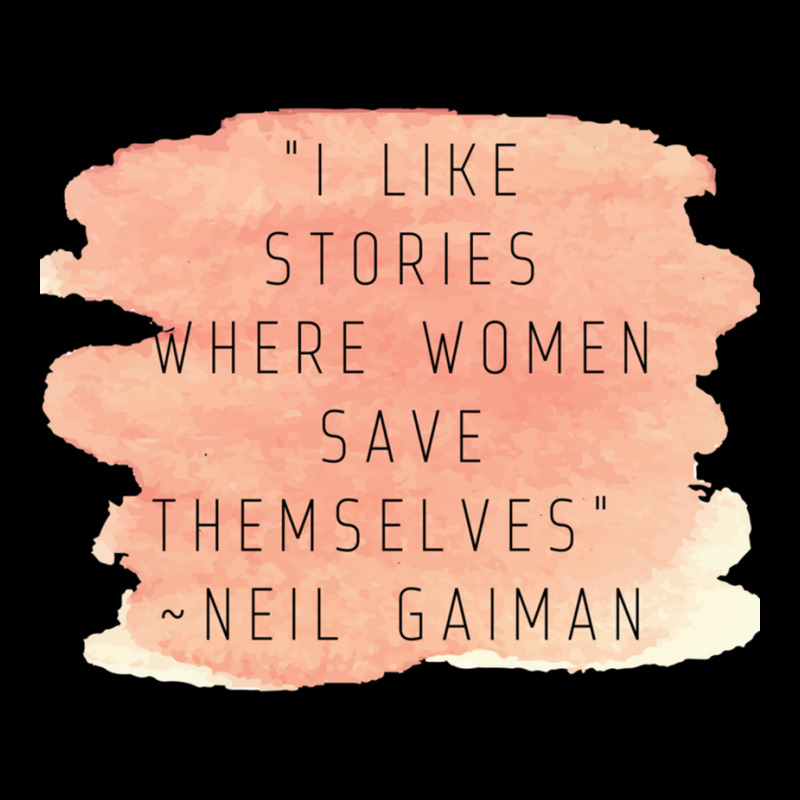 I Like Stories Where Women Save Themselves  Quote By Neil Gaiman V-Neck Tee by AARONROLLER | Artistshot