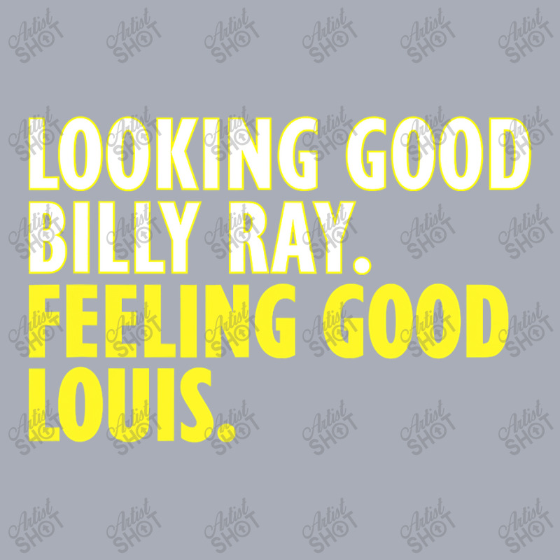 Looking Good Billy Ray Feeling Good Louis T Tank Dress by CUSER3772 | Artistshot