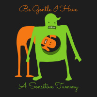 Be Gentle I Have A Sensitive Tummy Classic T-shirt | Artistshot