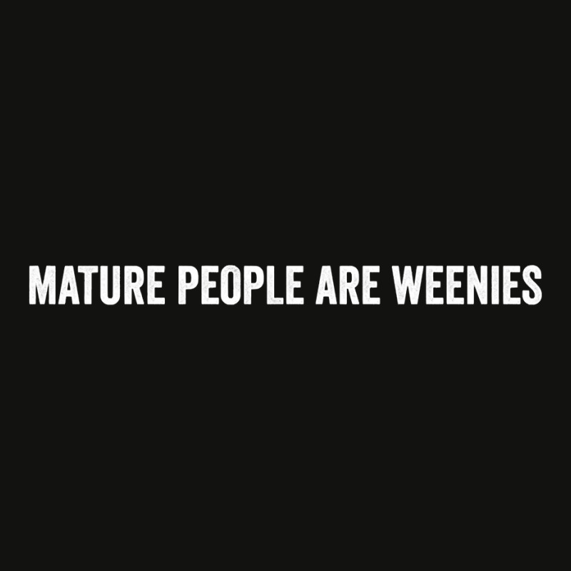 Funny Coworker Immaturity Saying Mature People Are Weenies Pullover Ho Scorecard Crop Tee by cm-arts | Artistshot