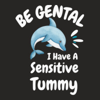 Be Gentle I Have A Sensitive Tummy             (1) Ladies Fitted T-shirt | Artistshot