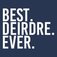 Best. Deirdre. Ever. Gift Name Funny Personalized Women Men Denim Jacket | Artistshot