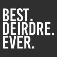 Best. Deirdre. Ever. Gift Name Funny Personalized Women Champion Hoodie | Artistshot