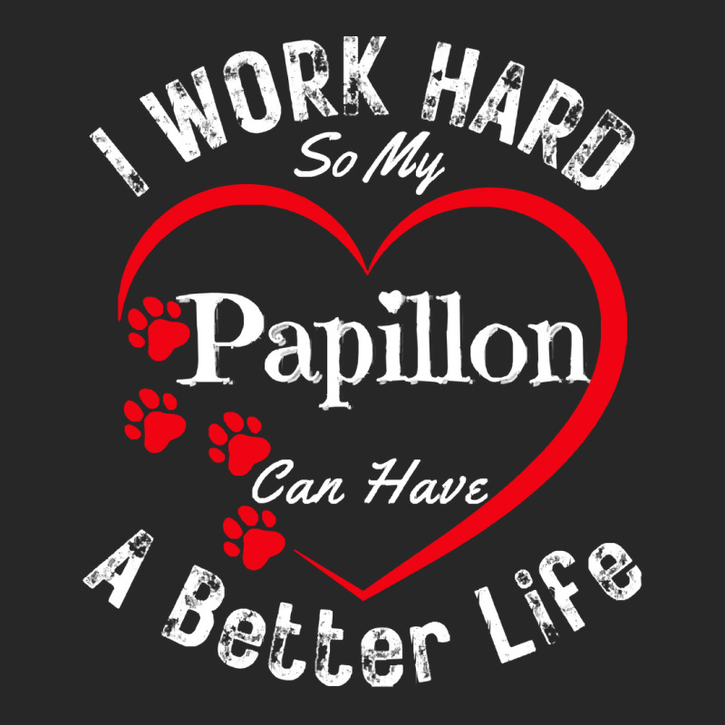 My Dog Can Have A Better Life T  Shirt I Work Hard So My Papillon Can Women's Pajamas Set by skilesadan918 | Artistshot