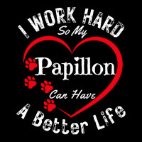 My Dog Can Have A Better Life T  Shirt I Work Hard So My Papillon Can Women's V-neck T-shirt | Artistshot