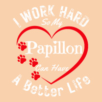 My Dog Can Have A Better Life T  Shirt I Work Hard So My Papillon Can Cropped Hoodie | Artistshot